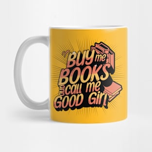 Buy Me Books and Call Me Good Girl Mug